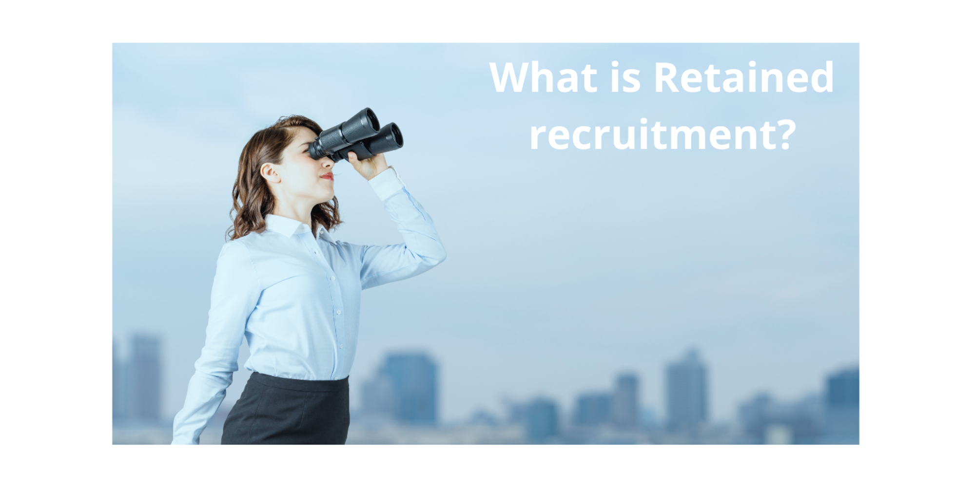 What Is Retained Recruitment 